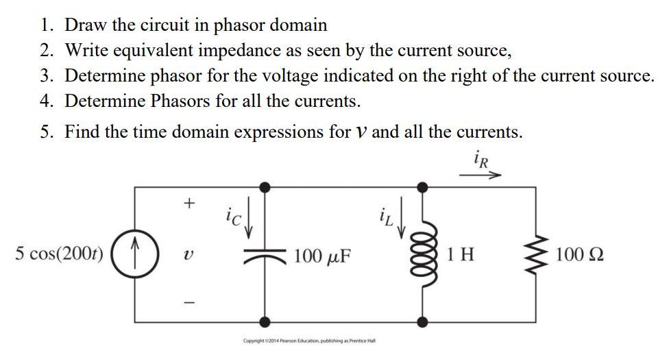 1 Draw The Circuit In Phasor Domain 2 Write Equivalent Impedance As Seen By The Current Source 3 Determine Phasor Fo 1