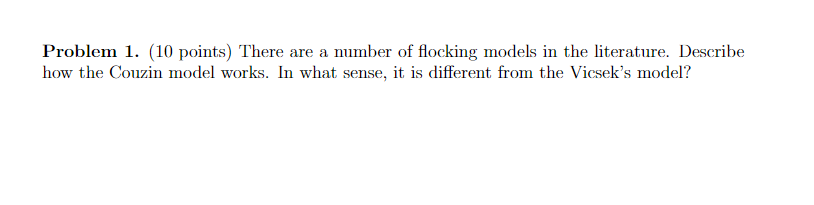 Problem 1 10 Points There Are A Number Of Flocking Models In The Literature Describe How The Couzin Model Works In 1