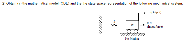 2 Obtain A The Mathematical Model Ode And The The State Space Representation Of The Following Mechanical System 1