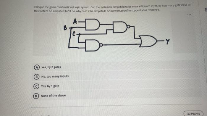 Critique The Given Combinational Logic System Can The System Be Simplified To Be More Eficient If Yes By How Many Gates 2