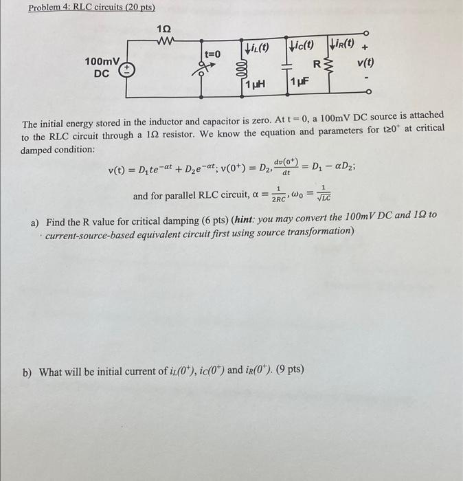 Problem 4 Rlc Circuits 20 Pts 10 W Vil T Liect T 0 100mv Dc Jicet Lir T V T 1f Rz 1h Dt The Initial Energy Stor 1