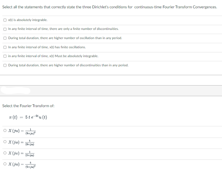 Select All The Statements That Correctly State The Three Dirichlet S Conditions For Continuous Time Fourier Transform Co 1