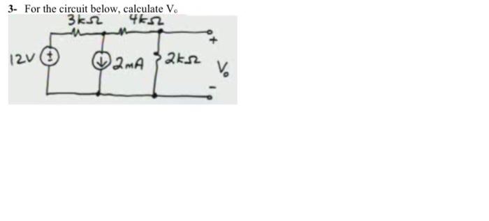 3 For The Circuit Below Calculate V 36 32 46 2 12v 2ma 2ksz 1