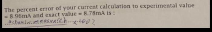 The Percent Error Of Your Current Calculation To Experimental Value 8 96ma And Exact Value 8 78ma Is Actual Crsar 1