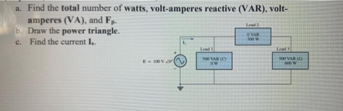 A Find The Total Number Of Watts Volt Amperes Reactive Var Volt Amperes Va And Fp B Draw The Power Triangle 1