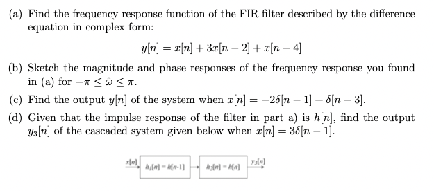 A Find The Frequency Response Function Of The Fir Filter Described By The Difference Equation In Complex Form Y N 1