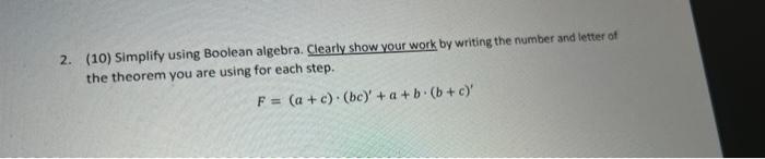 2 10 Simplify Using Boolean Algebra Clearly Show Your Work By Writing The Number And Letter Of The Theorem You Are U 1