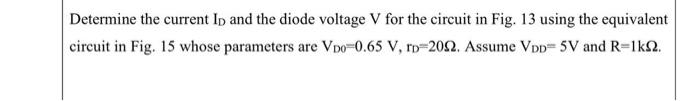 Determine The Current Ip And The Diode Voltage V For The Circuit In Fig 13 Using The Equivalent Circuit In Fig 15 Whos 2