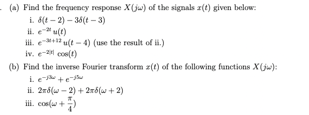 A Find The Frequency Response X Jw Of The Signals R T Given Below I 8 T 2 38 T 3 Ii E 2 U T 3t 12 U 1