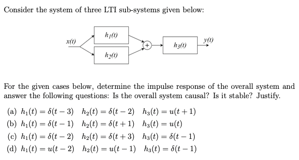 Consider The System Of Three Lti Sub Systems Given Below H 0 X 1 Yo H3 0 H2 0 For The Given Cases Below Determine 1