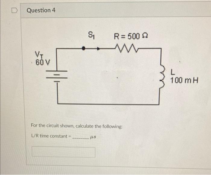 Question 4 S R 500 32 M Vt 60 V L 100 M For The Circuit Shown Calculate The Following L R Time Constant Us 1