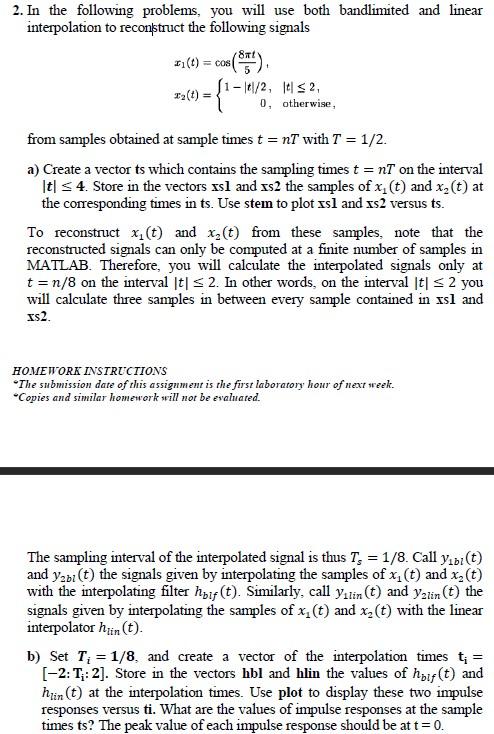 2 In The Following Problems You Will Use Both Bandlimited And Linear Interpolation To Reconstruct The Following Signal 1