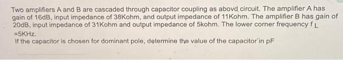 H This Circuit Is For Question 14 15 Miter Coninlin Two Amplifiers A And B Are Cascaded Through Capacitor Coupling As 2
