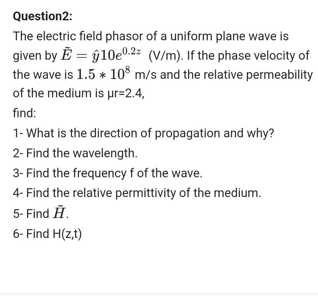 Question2 The Electric Field Phasor Of A Uniform Plane Wave Is Given By E G10e0 22 V M If The Phase Velocity Of 1