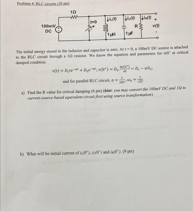 Problem 4 Rlc Circuits 20 Pts 10 Hiz T Vince T 0 100mv Dc Tic T Tir T R V T 1f 1h A The Initial Energy Stored 1