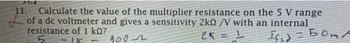 Ha 11 Calculate The Value Of The Multiplier Resistance On The 5 V Range Of A Dc Voltmeter And Gives A Sensitivity 2kq 1