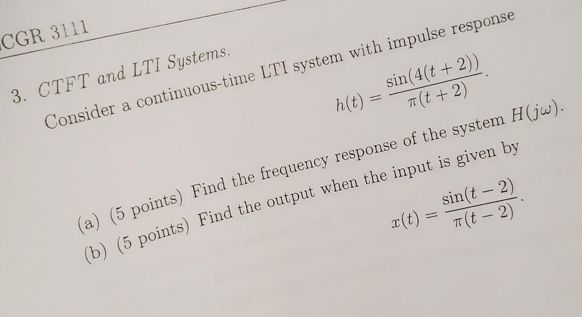 Cgr 3111 3 Ctft And Lti Systems Consider A Continuous Time Lti System With Impulse Response Sin 4 T 2 H T Alt 1