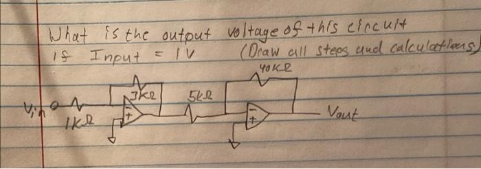 What Is The Output Voltage Of This Circuit Iv Draw All Steps And Calculations If Input Yokr A3k2 5412 Wher Tkh Vout 1