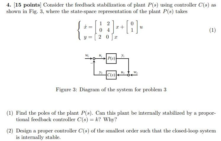 4 15 Points Consider The Feedback Stabilization Of Plant P S Using Controller C S As Shown In Fig 3 Where The Sta 1