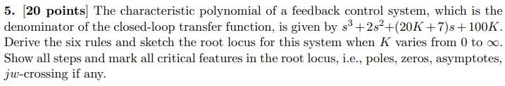 5 20 Points The Characteristic Polynomial Of A Feedback Control System Which Is The Denominator Of The Closed Loop T 1