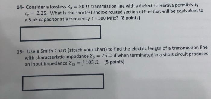 A 14 Consider A Lossless Z 50 2 Transmission Line With A Dielectric Relative Permittivity E 2 25 What Is The Sho 1