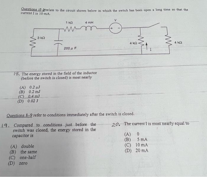 Questions 13 Relate To The Circuit Shown Below In Which The Switch Has Been Open A Long Time So That The Current I Is 10 1