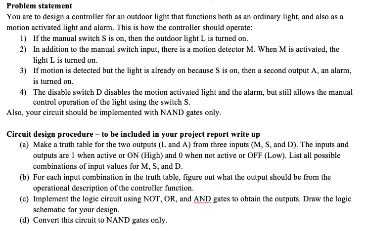 Problem Statement You Are To Design A Controller For An Outdoor Light That Functions Both As An Ordinary Light And Also 1