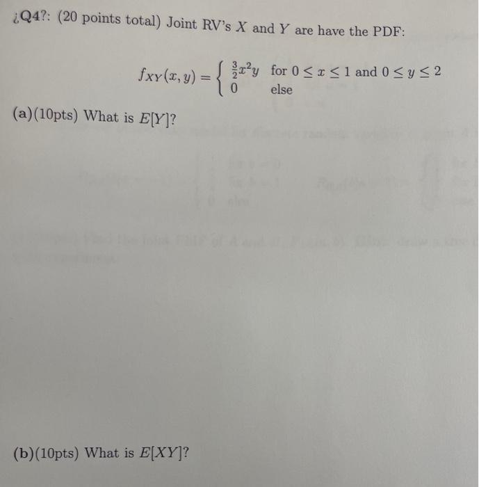 Q4 20 Points Total Joint Rv S X And Y Are Have The Pdf Fxy X Y Y X Y For 0 X 1 And 0 Sy 2 0 Else A 10p 1