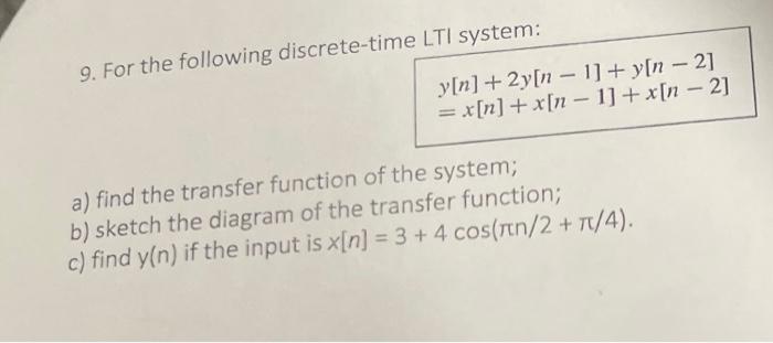 9 For The Following Discrete Time Lti System Y N 2y N 1 Y N 2 X N X N 1 X N 2 A Find The Tra 1