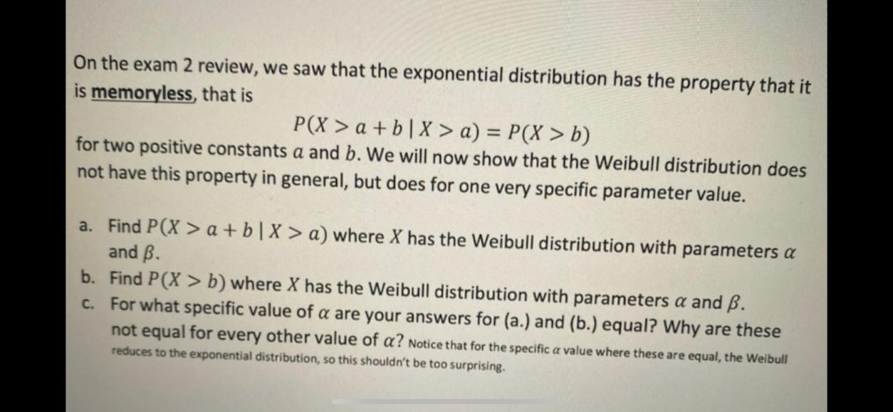 On The Exam 2 Review We Saw That The Exponential Distribution Has The Property That It Is Memoryless That Is P X A B 1
