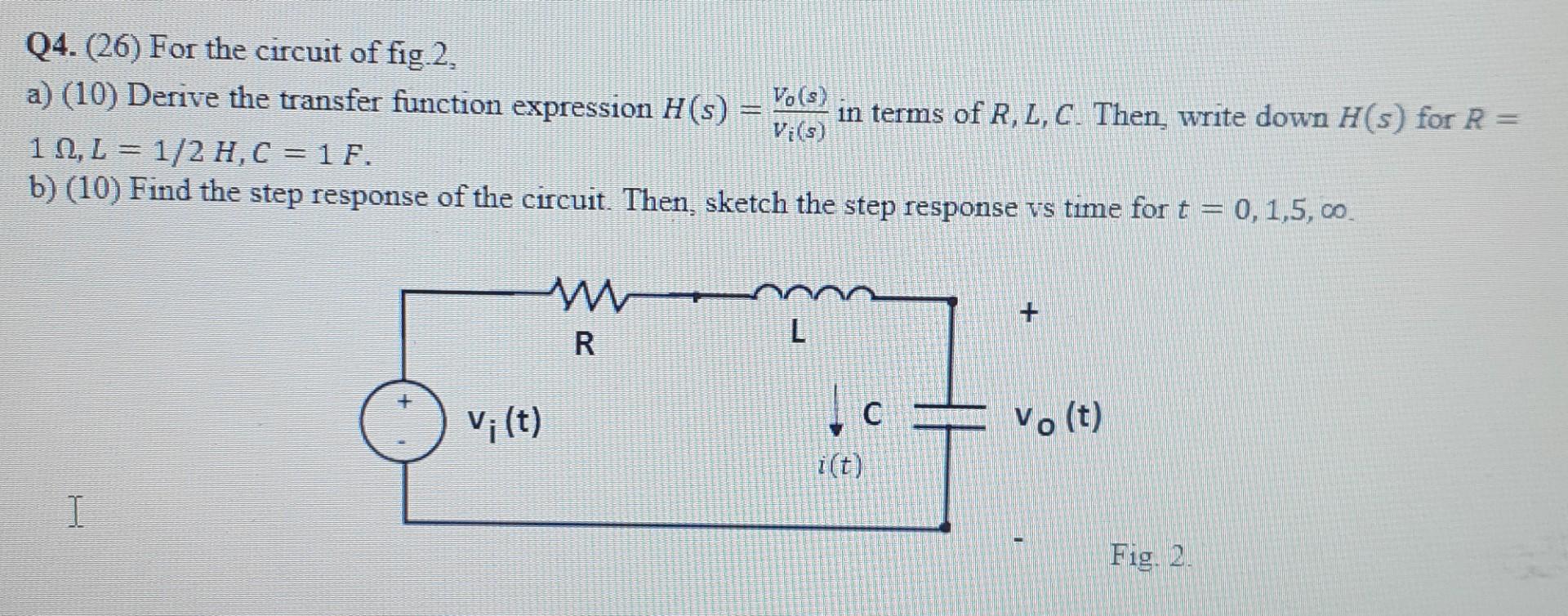 Q4 26 For The Circuit Of Fig 2 A 10 Derive The Transfer Function Expression H S Vo S In Terms Of R L C The 1