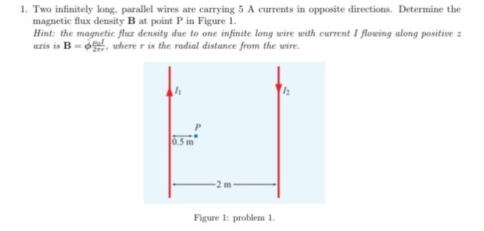 1 Two Infinitely Long Parallel Wires Are Carrying 5 A Currents In Opposite Directions Determine The Magnetic Flux Den 1