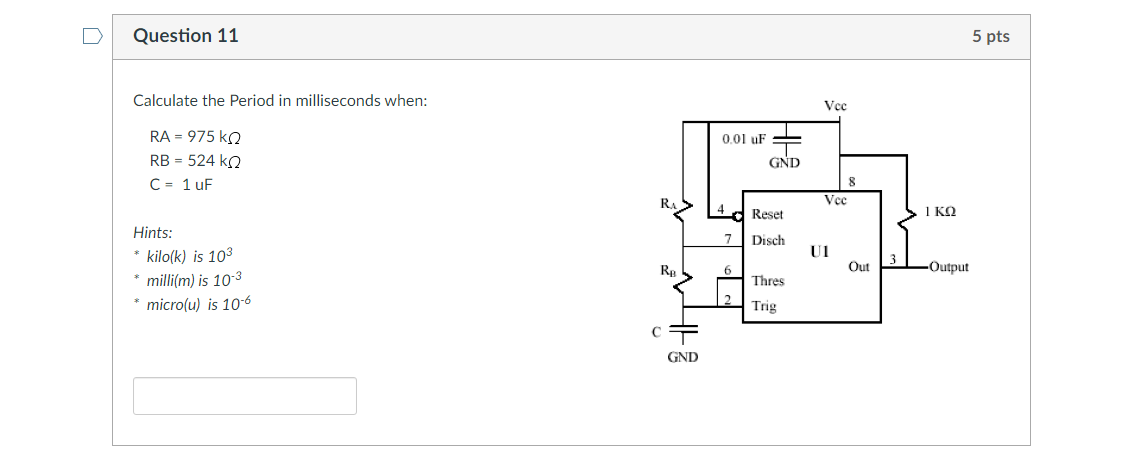 Question 11 5 Pts Calculate The Period In Milliseconds When Vec 0 01 Uf Ra 975 Kg Rb 524 Ko C 1 Uf Gnd R 23 Vec D 1