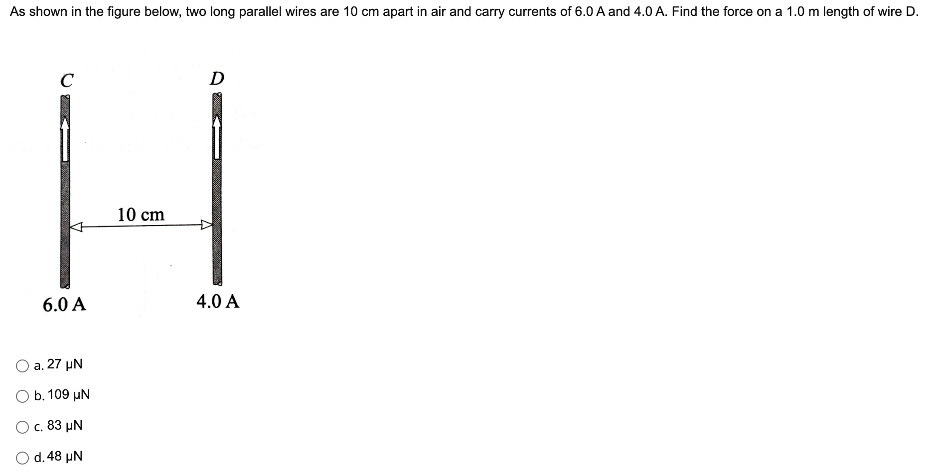 As Shown In The Figure Below Two Long Parallel Wires Are 10 Cm Apart In Air And Carry Currents Of 6 0 A And 4 0 A Find 1