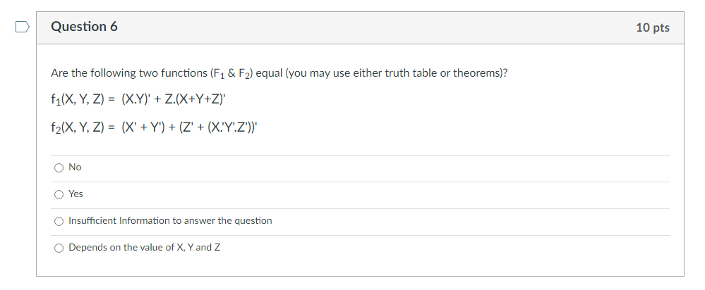 Question 6 10 Pts Are The Following Two Functions F1 F2 Equal You May Use Either Truth Table Or Theorems F1 X Y 1