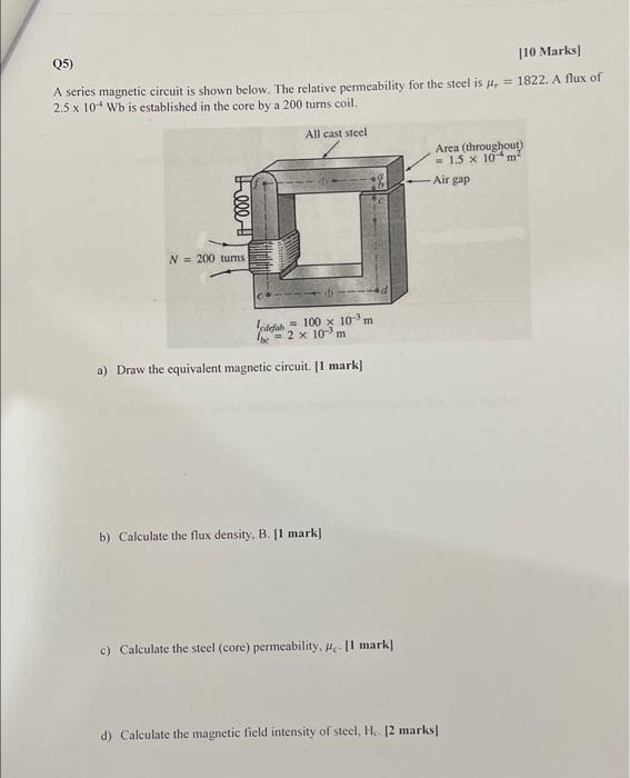 Q5 10 Marks A Series Magnetic Circuit Is Shown Below The Relative Permeability For The Steel Is Jr 1822 A Flux Of 1