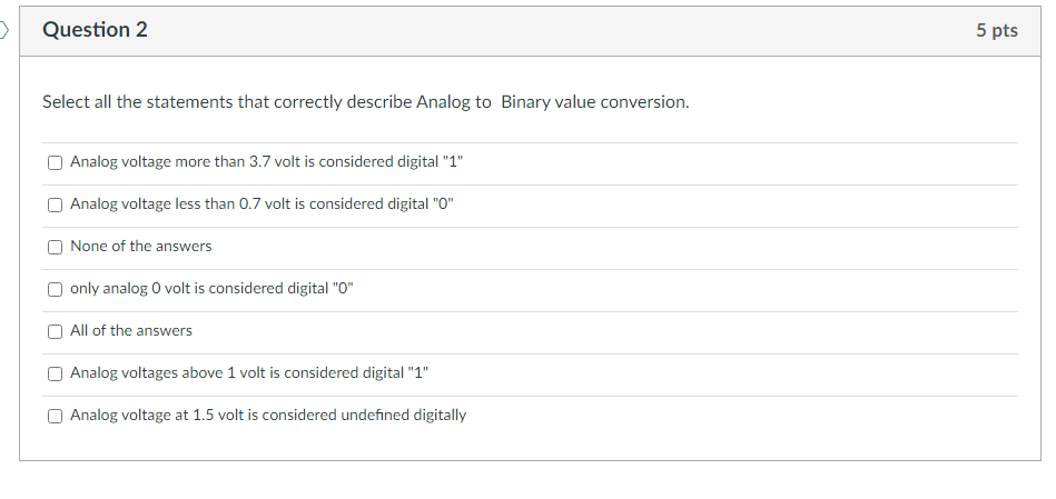 Question 2 5 Pts Select All The Statements That Correctly Describe Analog To Binary Value Conversion Analog Voltage Mor 1