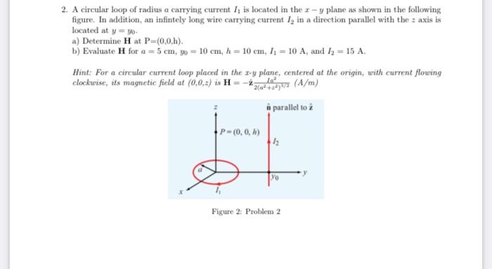 2 A Circular Loop Of Radius A Carrying Current I Is Located In The R Y Plane As Shown In The Following Figure In Ad 1