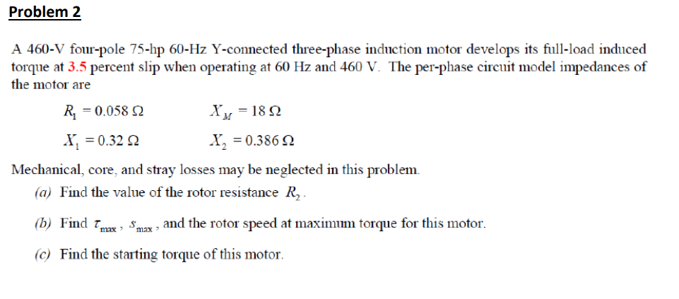 Problem 2 A 460 V Four Pole 75 Hp 60 Hz Y Connected Three Phase Induction Motor Develops Its Full Load Induced Torque At 1