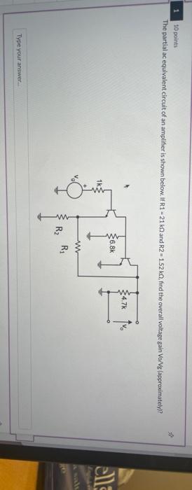 1 10 Points The Partial Ac Equivalent Circuit Of An Amplifier Is Shown Below If R1 21 And R2 1 52 Ko Find The Over 1
