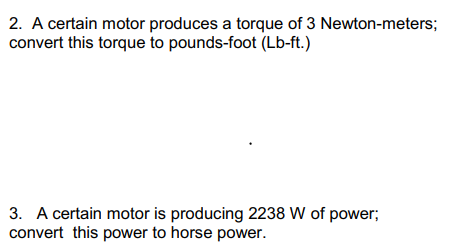 2 A Certain Motor Produces A Torque Of 3 Newton Meters Convert This Torque To Pounds Foot Lb Ft 3 A Certain Motor 1