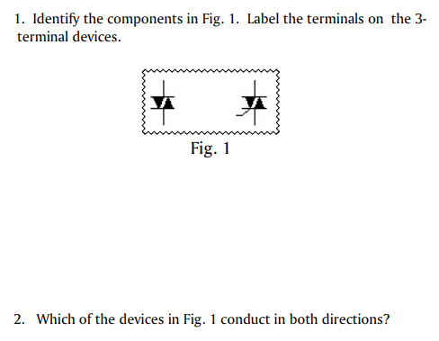 1 Identify The Components In Fig 1 Label The Terminals On The 3 Terminal Devices Fig 1 2 Which Of The Devices In 1