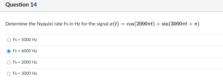 Question 14 Determine The Nyquist Rate Fs In Hz For The Signal T Cos 2000nt Sin 3000 T Fs 5000 Hz Fs 60 1