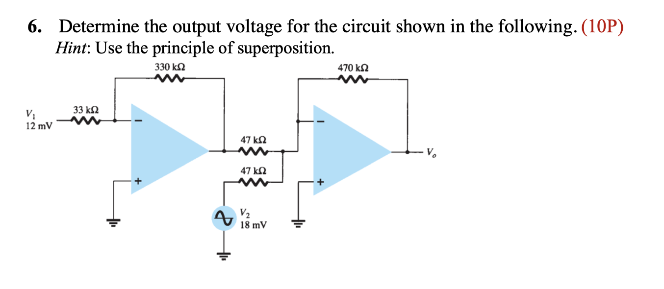 6 Determine The Output Voltage For The Circuit Shown In The Following 10p Hint Use The Principle Of Superposition 1
