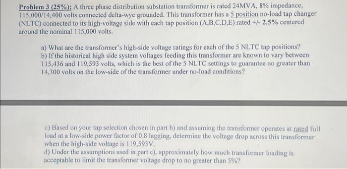 Problem 3 25 A Three Phase Distribution Substation Transformer Is Rated 24mva 8 Impedance 115 000 14 400 Volts Co 1