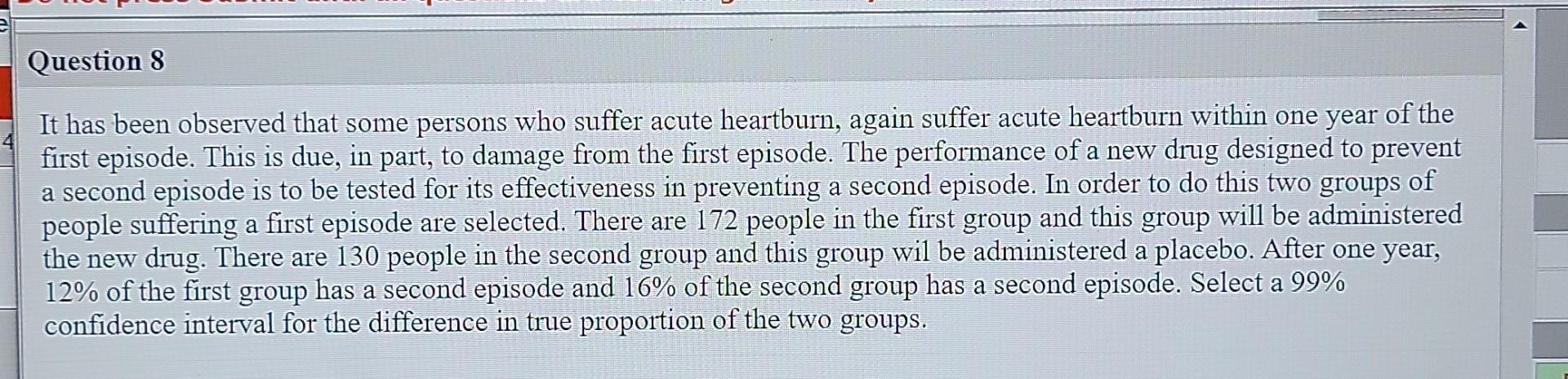 Question 8 It Has Been Observed That Some Persons Who Suffer Acute Heartburn Again Suffer Acute Heartburn Within One Ye 1