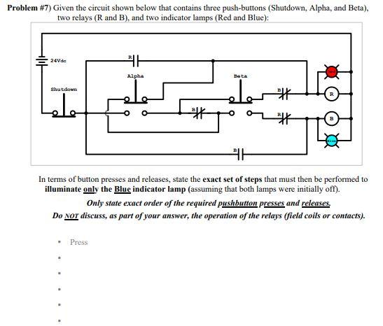 Problem 7 Given The Circuit Shown Below That Contains Three Push Buttons Shutdown Alpha And Beta Two Relays R An 1