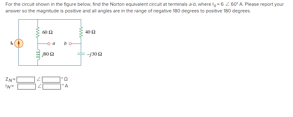 For The Circuit Shown In The Figure Below Find The Norton Equivalent Circuit At Terminals A B Where Is 6 Z60 A Ple 1
