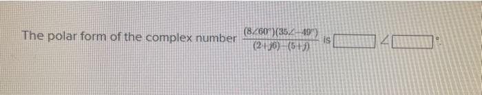 The Polar Form Of The Complex Number 8260 35249 2136 51 Si 1