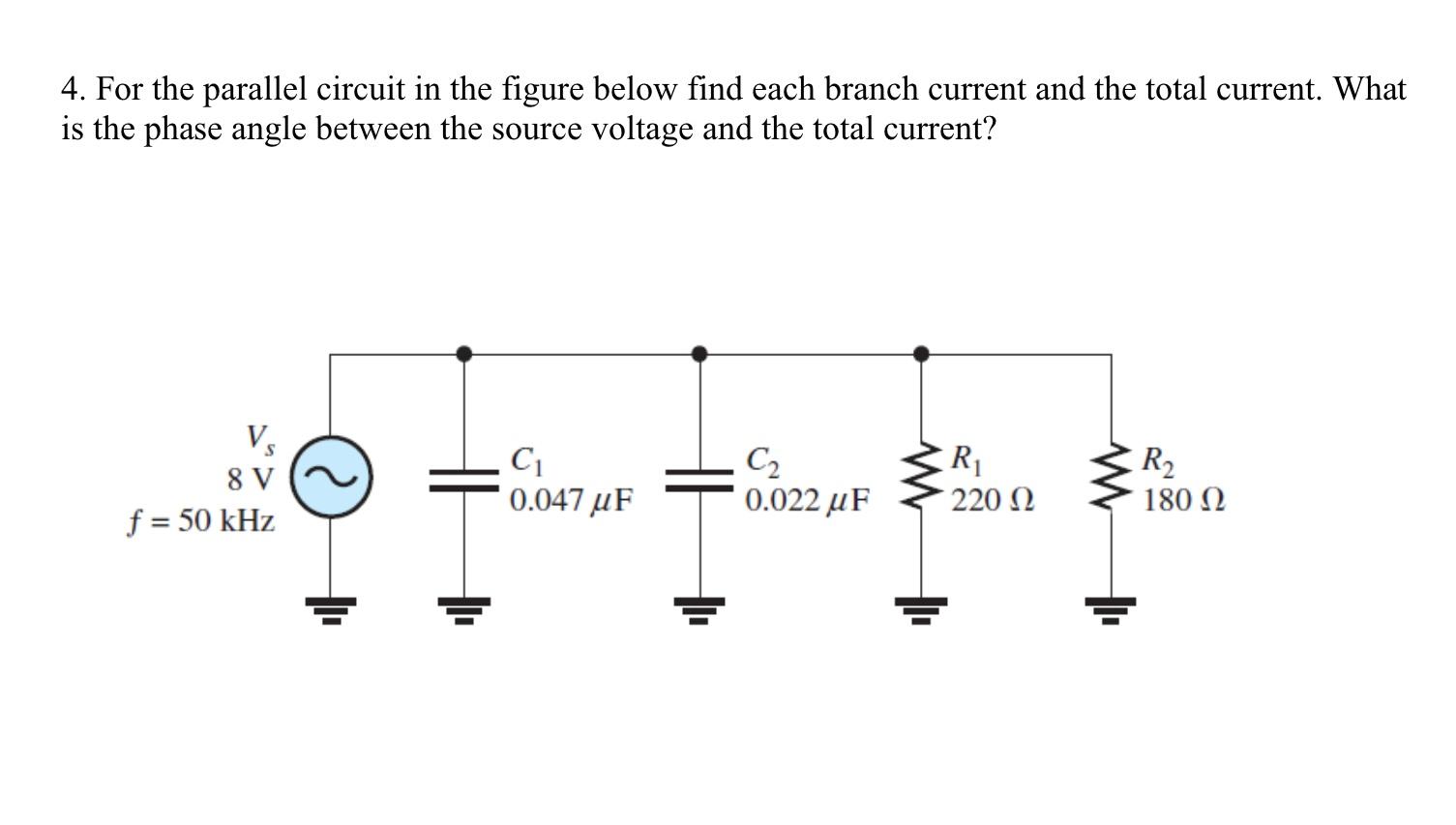 4 For The Parallel Circuit In The Figure Below Find Each Branch Current And The Total Current What Is The Phase Angle 1